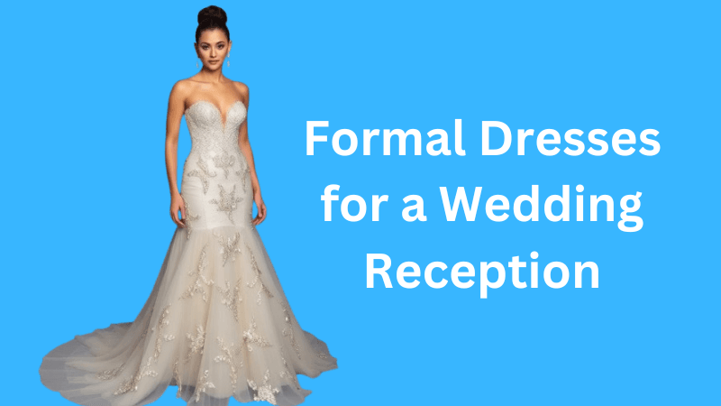 Formal Dresses for a Wedding Reception
